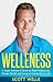 Welleness: The Super Achiever's Guide to Peak Productivity, Vibrant Health and Living an Extraordinary Life