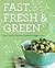 Fast, Fresh, & Green: More ...