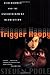 Trigger Happy: Videogames a...