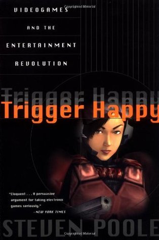Trigger Happy: Videogames and the Entertainment Revolution (Paperback)