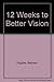 12 Weeks to Better Vision by Barbara    Hughes