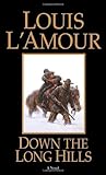 Down the Long Hills by Louis L'Amour
