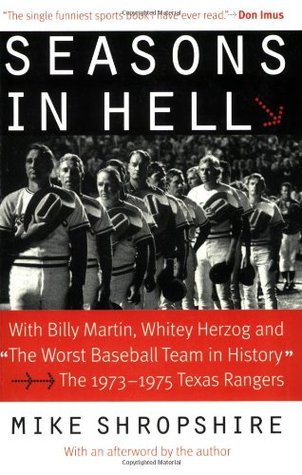 Seasons in Hell: With Billy Martin, Whitey Herzog and "The Worst Baseball Team in History" - The 1973-1975 Texas Rangers (Paperback)