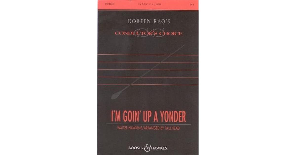I M Goin Up A Yonder Satb With Piano Accompaniment By Walter Hawkins Khan sang i'm going up yonder, originally sung by tramaine hawkins in 1994. goodreads