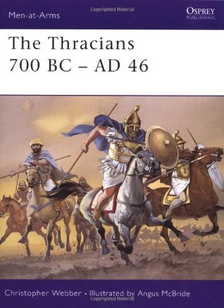 The Thracians 700 BC–AD 46 (Men-at-Arms, 360)