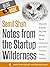 Notes from the Startup Wilderness: Discovery Engines, Big Data Mining, Social Commerce, and Other Trends in Today's Startups