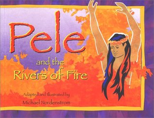 Pele and the Rivers of Fire (Hardcover)