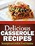 Delicious Casserole Recipes - Scrumptious Comfort Food Anytime