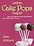 Cake Pops: Easy and Delicious Cake Pop Recipes The Whole Family Will Love