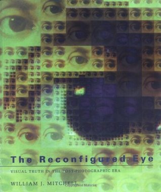 The Reconfigured Eye: Visual Truth in the Post-Photographic Era (Paperback)