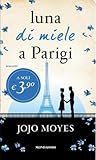 Luna di miele a Parigi by Jojo Moyes