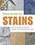 Field Guide to Stains: How to Identify and Remove Virtually Every Stain Know to Man