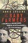 The Baby Farmers: A chilling tale of missing babies, shameful secrets and murder in 19th century Australia