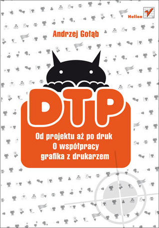 DTP. Od projektu aż po druk. O współpracy grafika z drukarzem.