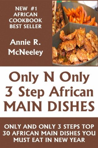 Only And Only 3 Steps Top 30 African Main Dish Recipes You Must Eat in New Year (Kindle Edition)