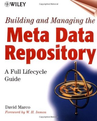 Building and Managing the Meta Data Repository: A Full Lifecycle Guide (Paperback)