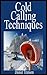Cold Calling Techniques: A Comprehensive Guide to becoming a Cold Calling Master