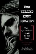 Who Killed Kurt Cobain? The Mysterious Death of an Icon