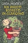 Un amico segreto in giardino by Linda Newbery Un amico segreto in giardino by Linda Newbery