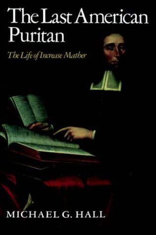 The Last American Puritan: The Life of Increase Mather, 1639-1723 (Paperback)