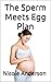 The Sperm Meets Egg Plan: A Guide to Getting Pregnant in Two Months or Less