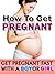 How To Get Pregnant: Get Pregnant Fast The Natural Way With A Boy Or Girl