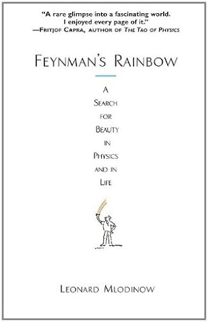 Feynman's Rainbow: A Search for Beauty in Physics and in Life