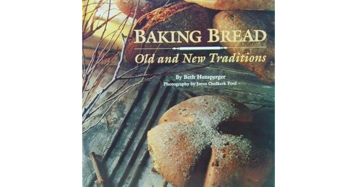 Baking Bread Old and New Traditions by Beth Hensperger