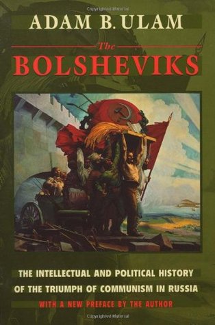 Bolsheviks: The Intellectual & Political History of the Triumph of Communism in Russia (Paperback)