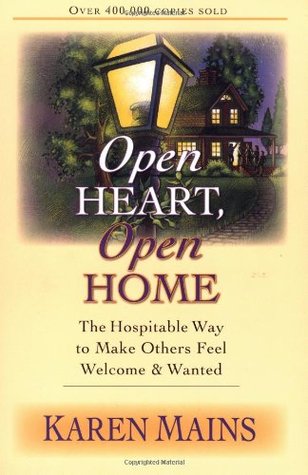 Open Heart, Open Home: The Hospitable Way to Make Others Feel Welcome Wanted (Paperback)