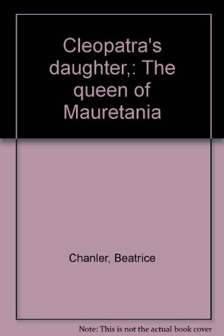 Cleopatra's daughter,: The queen of Mauretania