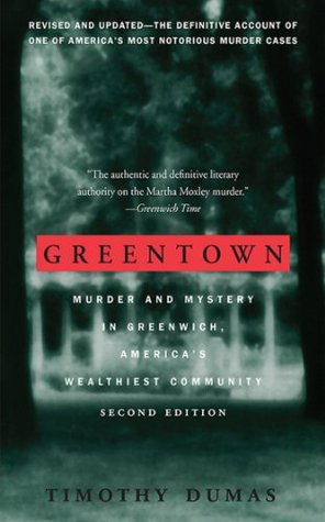 Greentown: Murder and Mystery in Greenwich, America's Wealthiest Community
