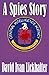 A Spies Story: A Novel