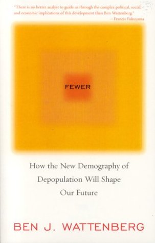 Fewer: How the New Demography of Depopulation Will Shape Our Future (Paperback)