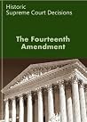 The Fourteenth Amendment: Historic Supreme Court Cases (Litigator Series) The Fourteenth Amendment: Historic Supreme Court Cases (Litigator Series)
