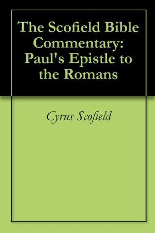 The Scofield Bible Commentary: Paul's Epistle to the Romans