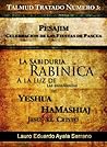 Talmud Tratado Número 3: Pesajim. Celebración de las Fiestas de Pascua (Seder Moed, Orden de Festivales) (Spanish Edition) Talmud Tratado Número 3: Pesajim. Celebración de las Fiestas de Pascua (Seder Moed, Orden de Festivales) (Spanish Edition)