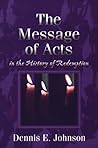 The Message of Acts in the History of Redemption The Message of Acts in the History of Redemption