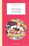 Raccontalo ai tuoi figli by Stefano Jesurum