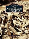 The Adirondacks: 1830-1930 (Images of America: New York)