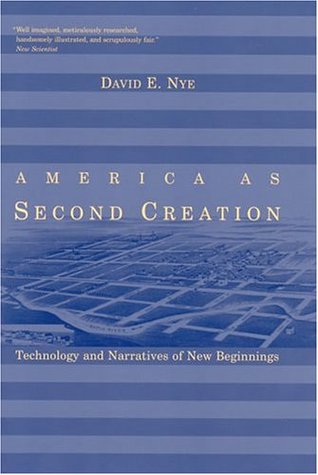 America as Second Creation: Technology and Narratives of New Beginnings (Mit Press)