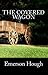 The Covered Wagon & The Mississippi Bubble by Emerson Hough