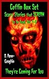 Coffin Box Set: Scary Stories that Scream to be Read, Vol. 4-6 (They're Coming For You) Coffin Box Set: Scary Stories that Scream to be Read, Vol. 4-6 (They're Coming For You)