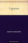 Lágrimas (Edición de la Biblioteca Virtual Miguel de Cervantes) (Spanish Edition) Lágrimas (Edición de la Biblioteca Virtual Miguel de Cervantes) (Spanish Edition)