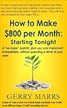 How to Make $800 Per Month Starting Tonight!: A “no-hype” realistic plan you can implement immediately, without spending a dime of your own!