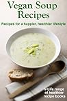 Vegan Soup Recipes (V-Life Series of Vegan and Vegetarian Recipes Book 3)