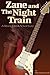 Zane and The Night Train: A Rock and Roll Adventure