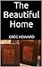 The Beautiful Home by Greg   Howard