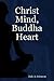 Christ Mind, Buddha Heart