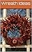 Wreaths, Fun ideas for your...
